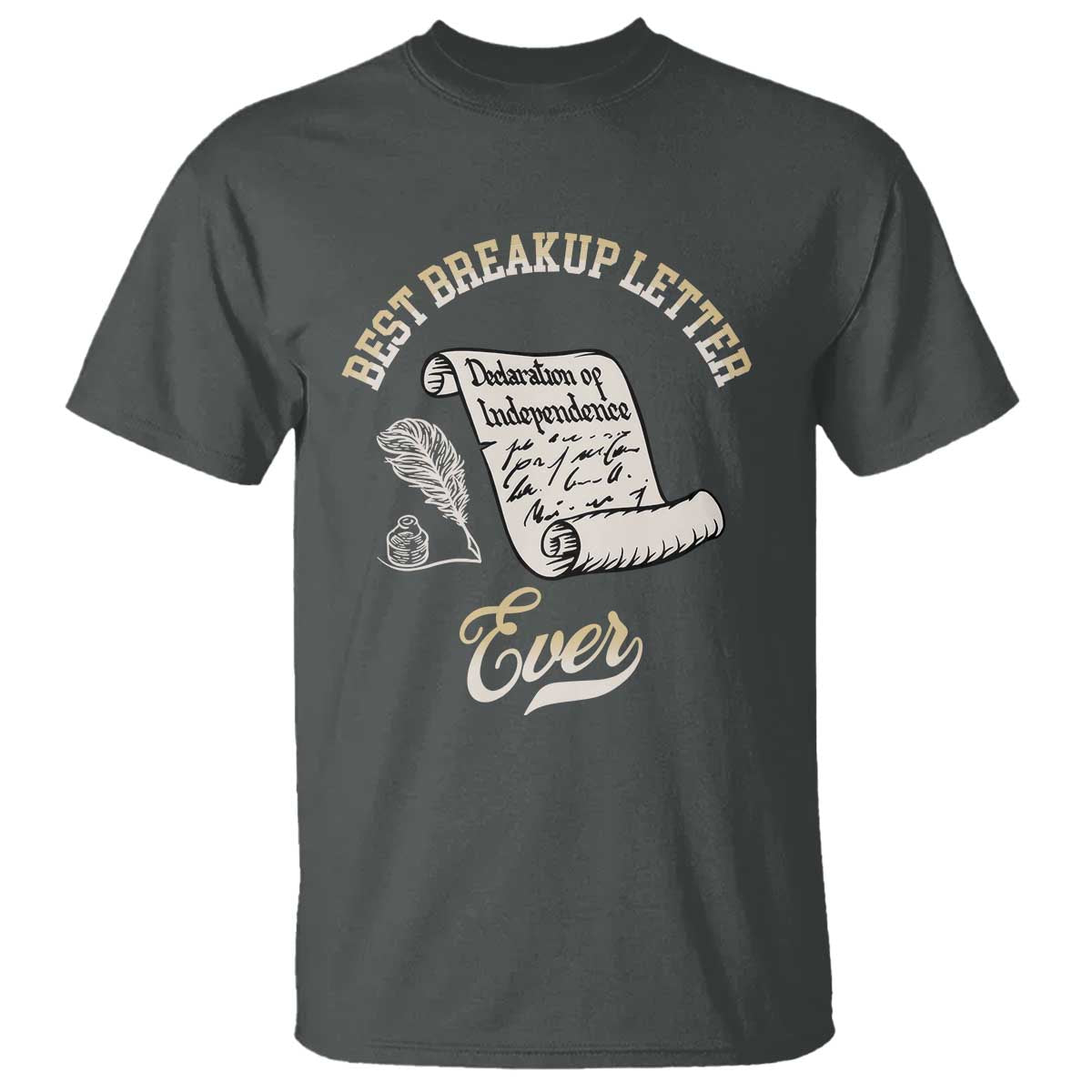 Declaration Of Independence 1776 Funny History T Shirt Best Breakup Letter Ever Humor