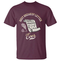 Declaration Of Independence 1776 Funny History T Shirt Best Breakup Letter Ever Humor