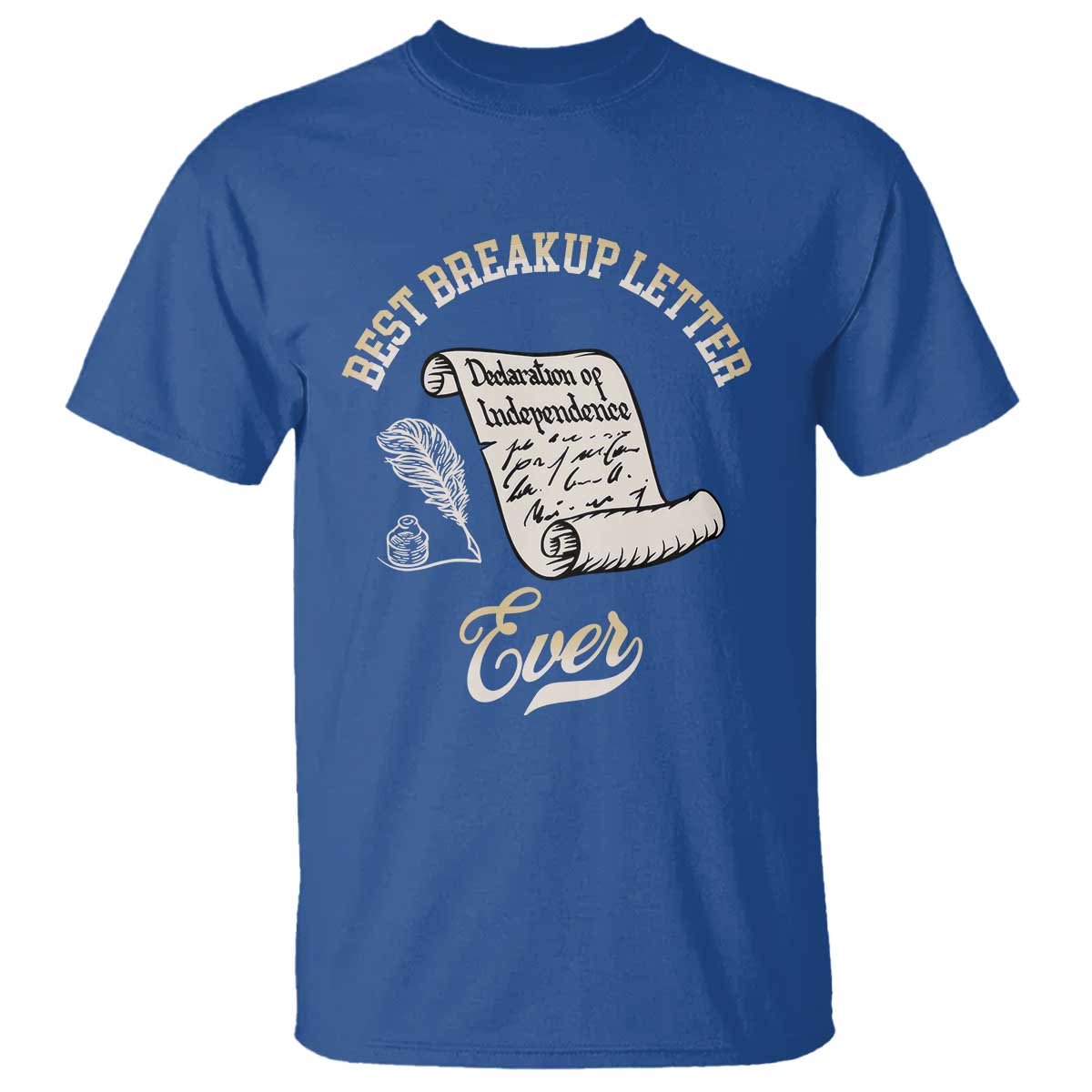 Declaration Of Independence 1776 Funny History T Shirt Best Breakup Letter Ever Humor
