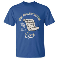 Declaration Of Independence 1776 Funny History T Shirt Best Breakup Letter Ever Humor