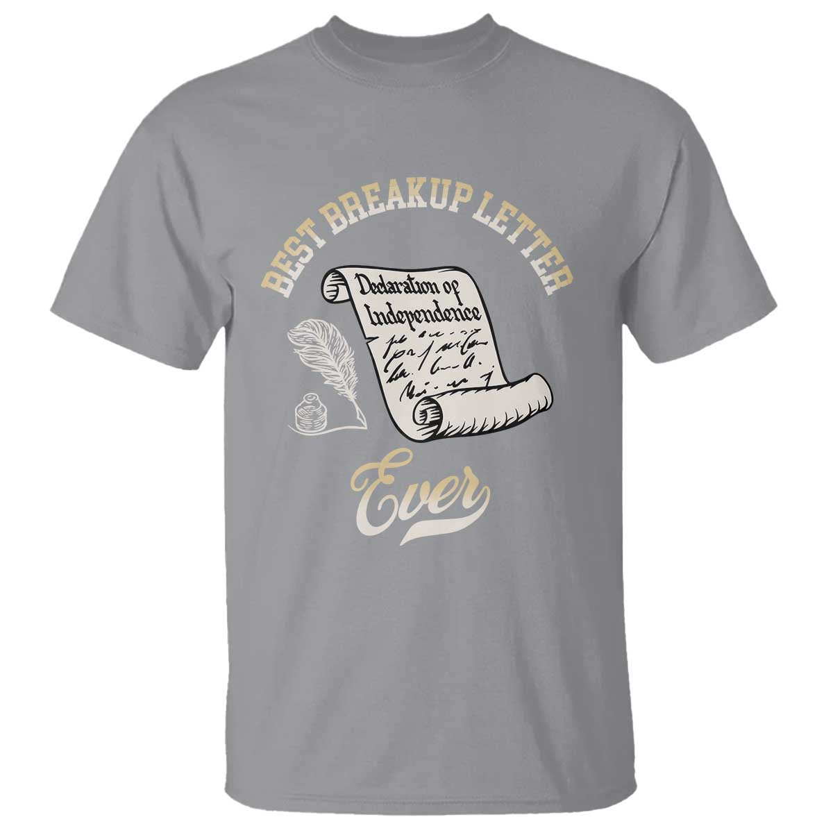 Declaration Of Independence 1776 Funny History T Shirt Best Breakup Letter Ever Humor