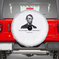 Funny Abraham Lincoln Theatre Dark Humor Spare Tire Cover I'm Not Really A Fan Of The Theater