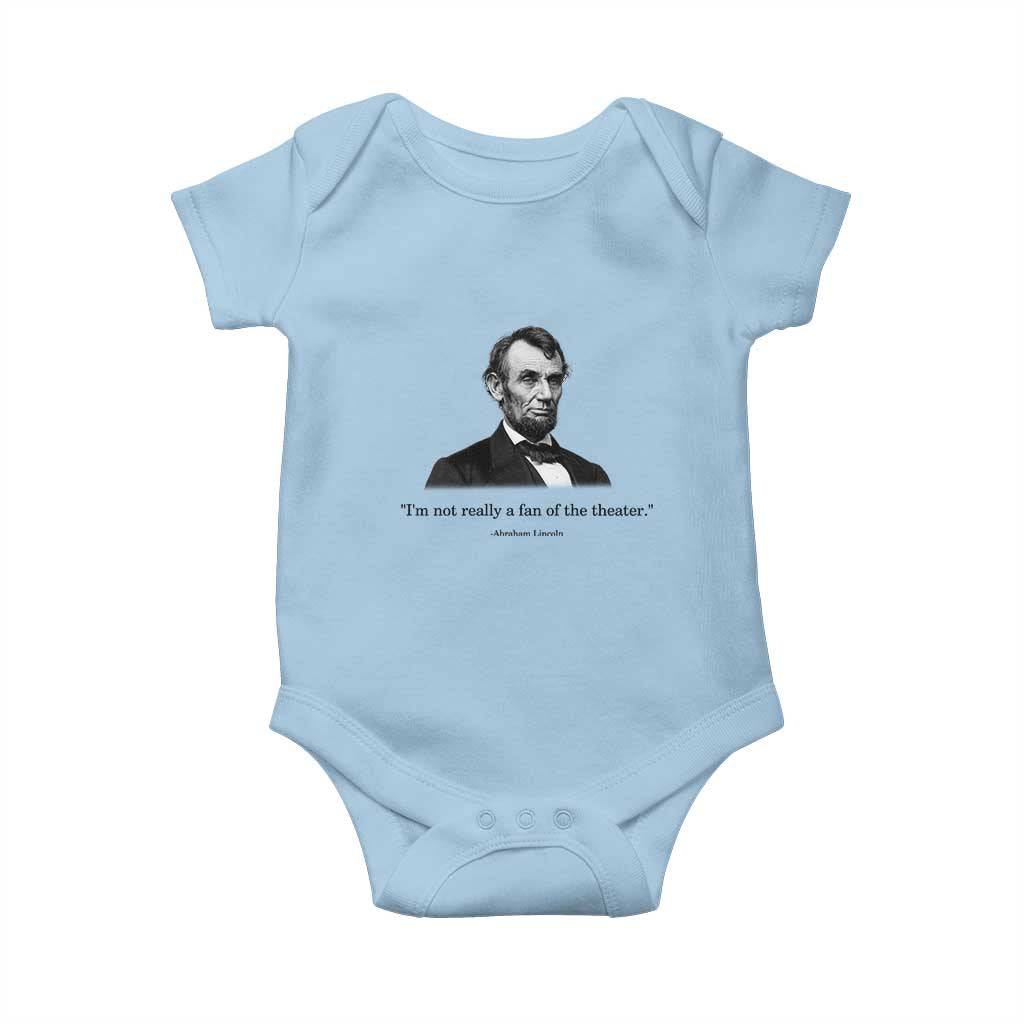 Funny Abraham Lincoln Theatre Dark Humor Baby Onesie I'm Not Really A Fan Of The Theater