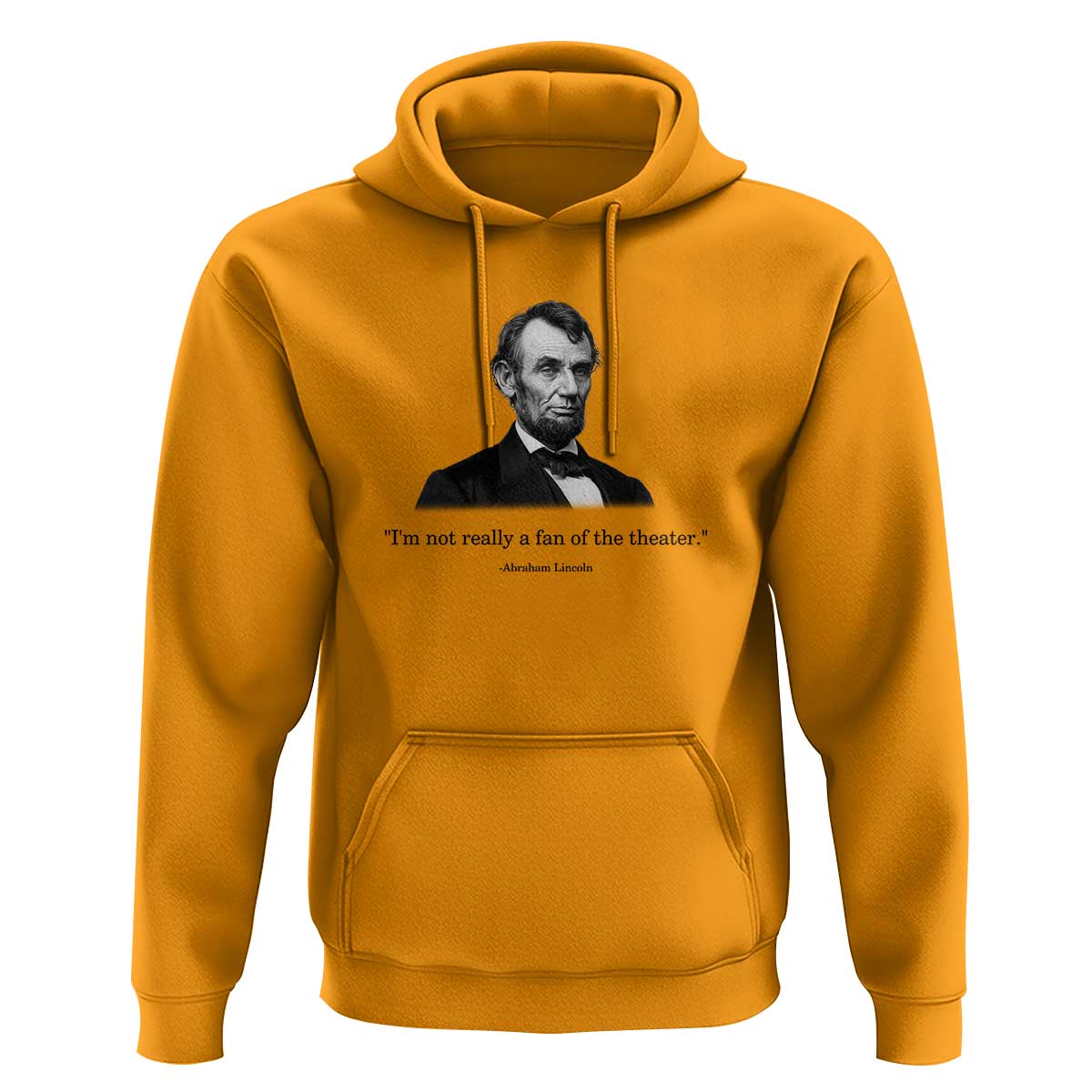 Funny Abraham Lincoln Theatre Dark Humor Hoodie I'm Not Really A Fan Of The Theater