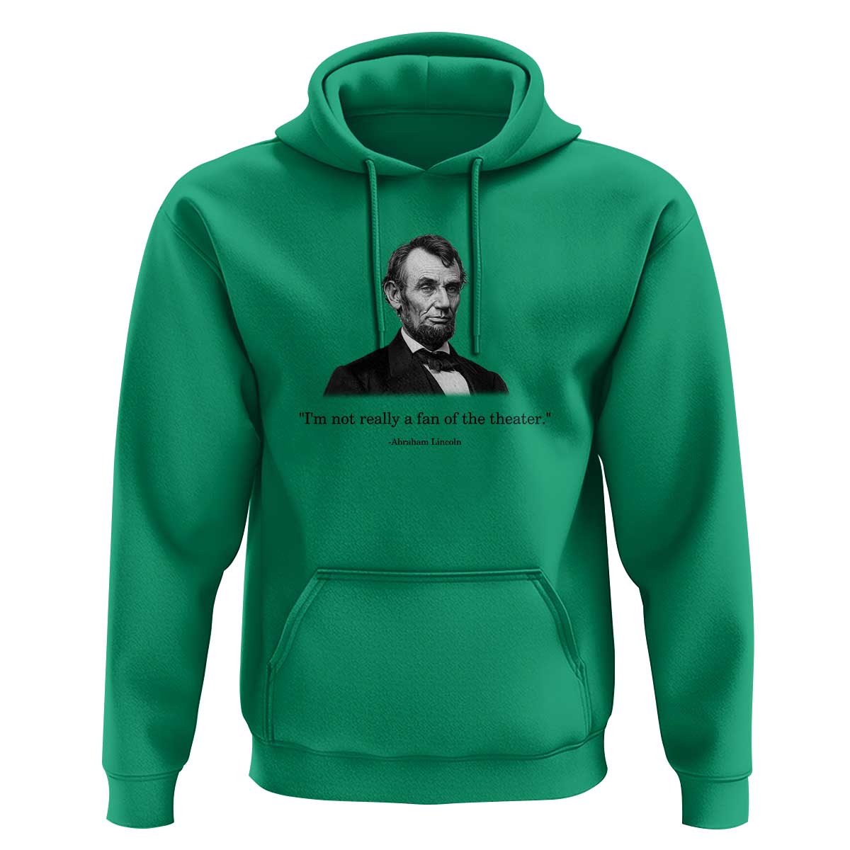 Funny Abraham Lincoln Theatre Dark Humor Hoodie I'm Not Really A Fan Of The Theater