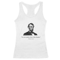 Funny Abraham Lincoln Theatre Dark Humor Racerback Tank Top I'm Not Really A Fan Of The Theater