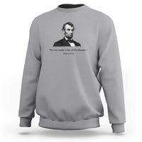 Funny Abraham Lincoln Theatre Dark Humor Sweatshirt I'm Not Really A Fan Of The Theater