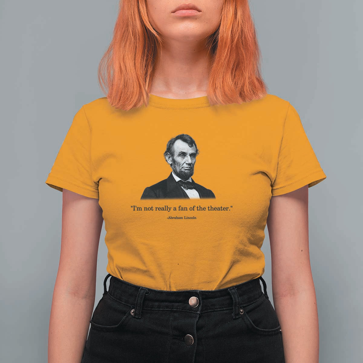 Funny Abraham Lincoln Theatre Dark Humor T Shirt For Women I'm Not Really A Fan Of The Theater
