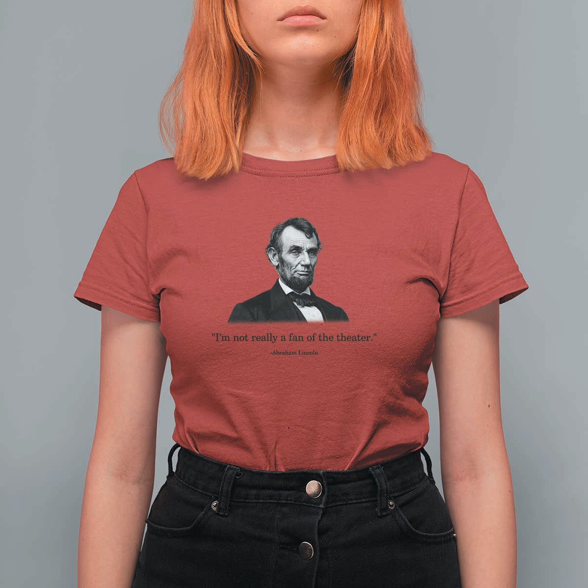 Funny Abraham Lincoln Theatre Dark Humor T Shirt For Women I'm Not Really A Fan Of The Theater