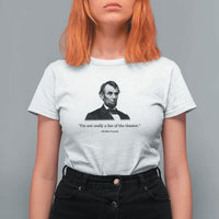 Funny Abraham Lincoln Theatre Dark Humor T Shirt For Women I'm Not Really A Fan Of The Theater
