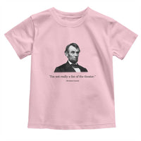 Funny Abraham Lincoln Theatre Dark Humor Toddler T Shirt I'm Not Really A Fan Of The Theater