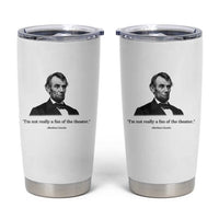 Funny Abraham Lincoln Theatre Dark Humor Tumbler Cup I'm Not Really A Fan Of The Theater