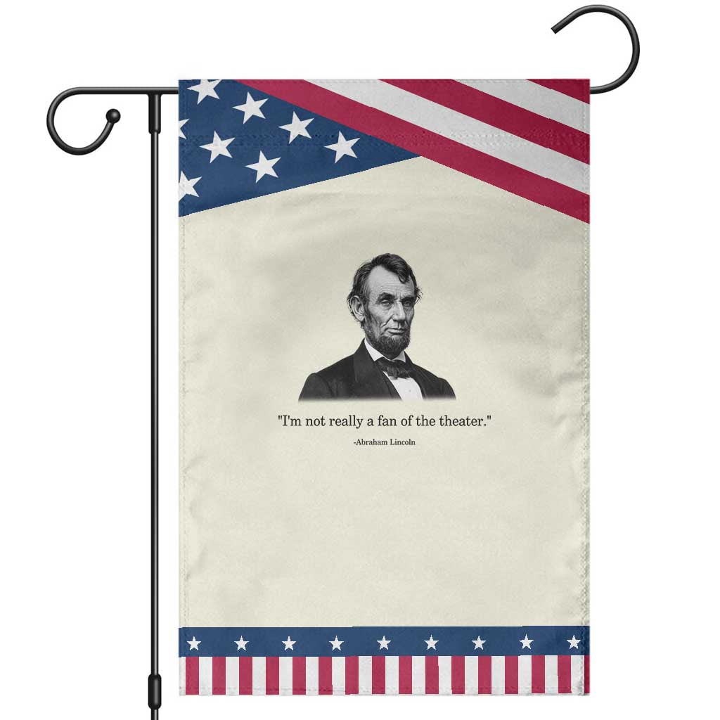 Funny Abraham Lincoln Theatre Dark Humor Patriotic Garden Flag I'm Not Really A Fan Of The Theater