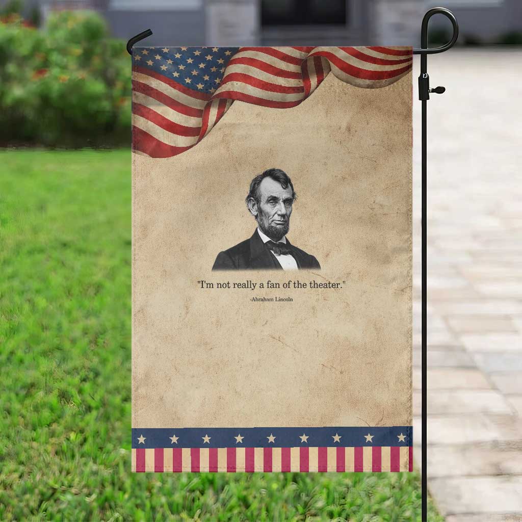 Funny Abraham Lincoln Theatre Dark Humor Patriotic Garden Flag I'm Not Really A Fan Of The Theater
