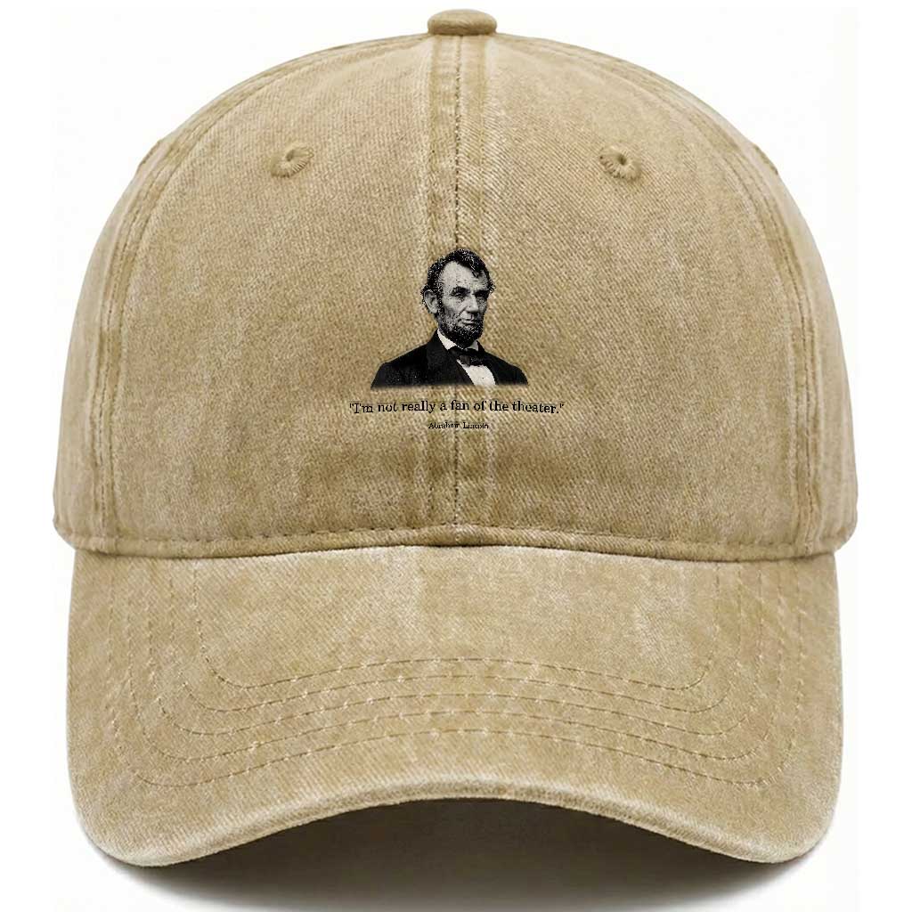 Funny Abraham Lincoln Theatre Dark Humor Washed Cotton Baseball Cap I'm Not Really A Fan Of The Theater