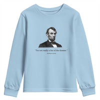 Funny Abraham Lincoln Theatre Dark Humor Youth Sweatshirt I'm Not Really A Fan Of The Theater