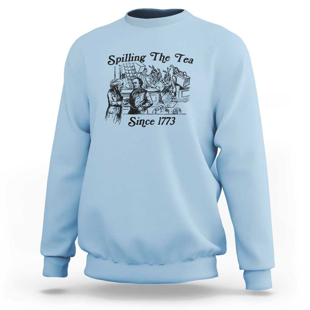 Spilling The Tea Since 1773 Sweatshirt Boston Tea Party Vintage Historical Sketch Graphic