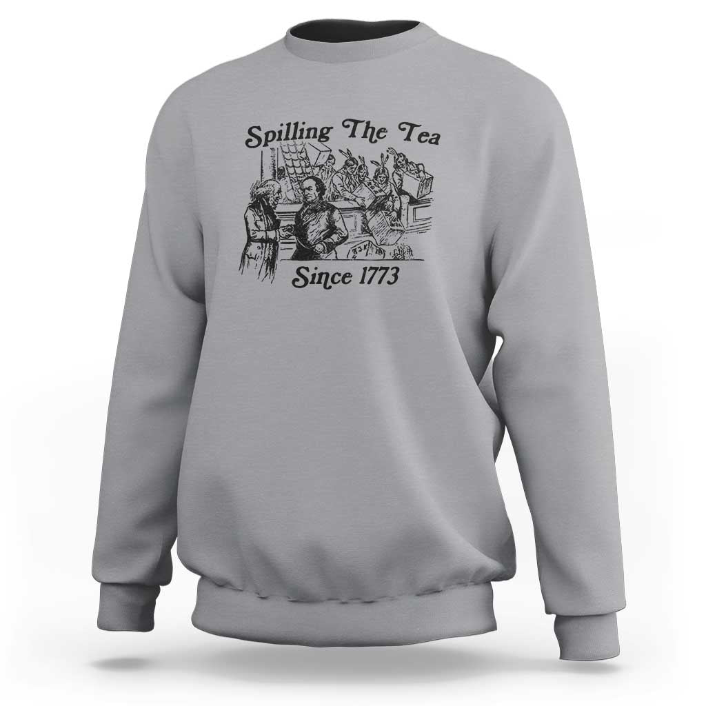 Spilling The Tea Since 1773 Sweatshirt Boston Tea Party Vintage Historical Sketch Graphic