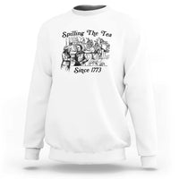 Spilling The Tea Since 1773 Sweatshirt Boston Tea Party Vintage Historical Sketch Graphic