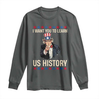Uncle Sam I Want You To Learn US History Long Sleeve Shirt Patriotic Teachers Students