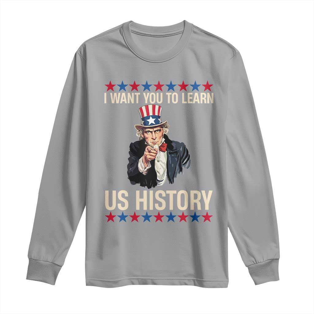 Uncle Sam I Want You To Learn US History Long Sleeve Shirt Patriotic Teachers Students