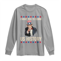 Uncle Sam I Want You To Learn US History Long Sleeve Shirt Patriotic Teachers Students