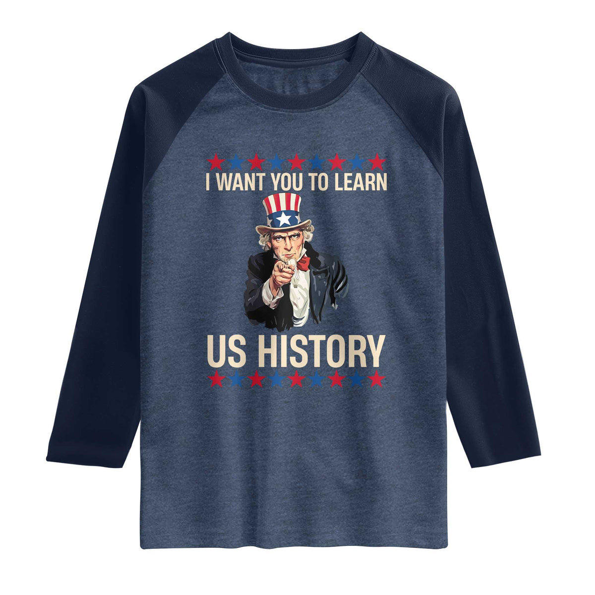 Uncle Sam I Want You To Learn US History Raglan Shirt Patriotic Teachers Students