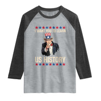Uncle Sam I Want You To Learn US History Raglan Shirt Patriotic Teachers Students