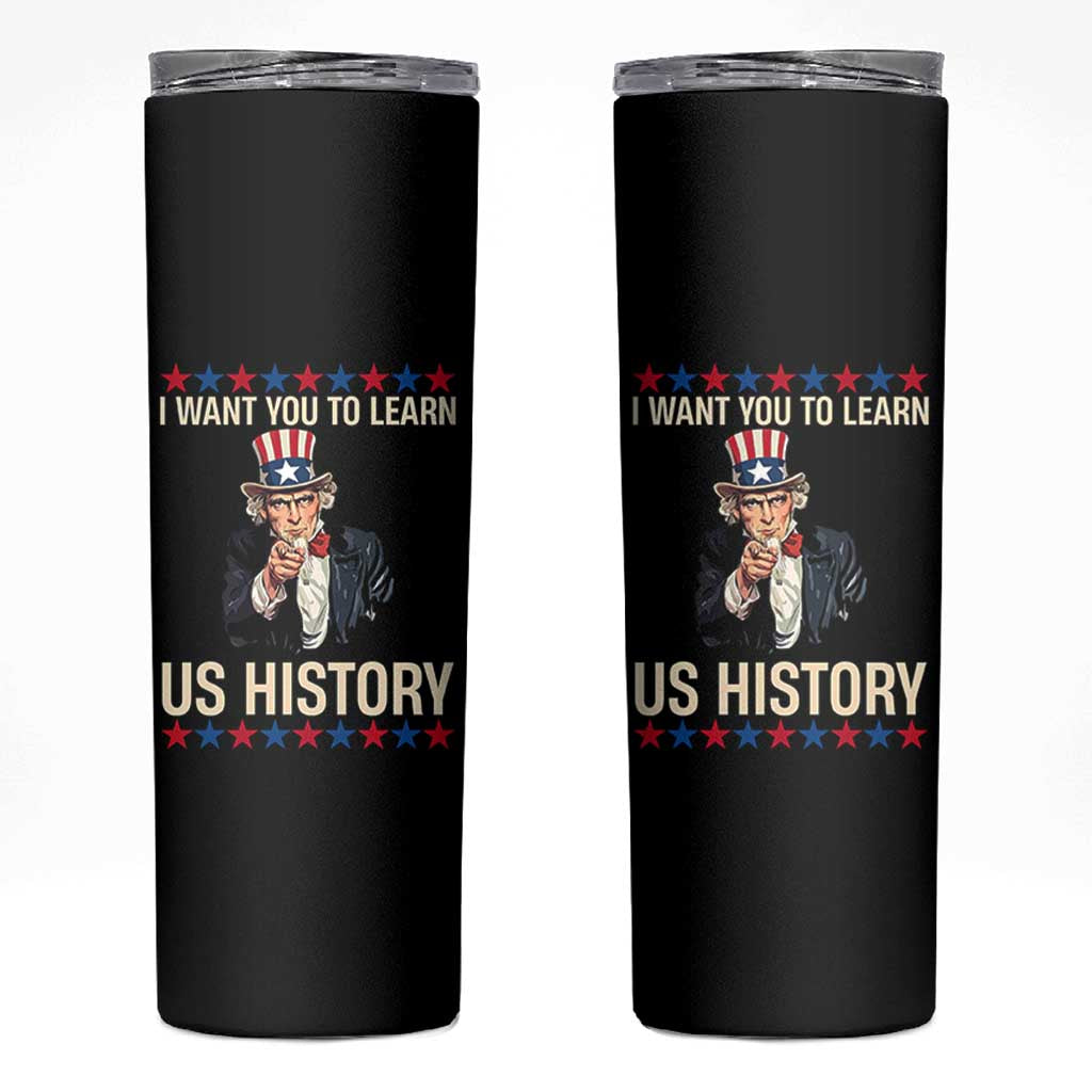 Uncle Sam I Want You To Learn US History Skinny Tumbler Patriotic Teachers Students