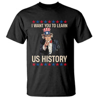 Uncle Sam I Want You To Learn US History T Shirt Patriotic Teachers Students
