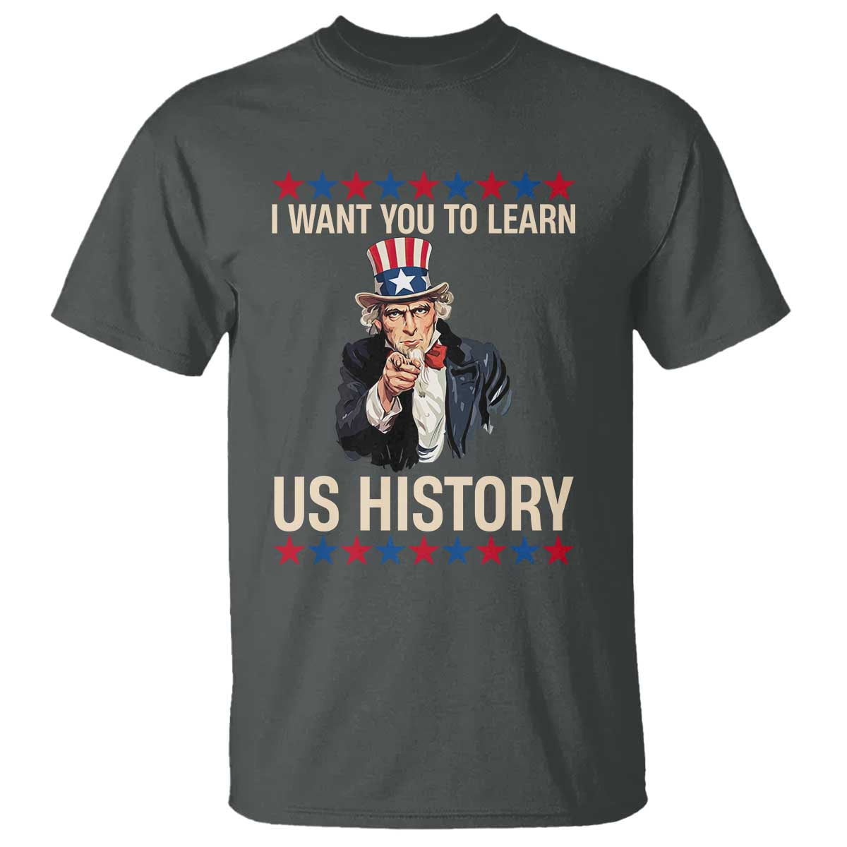 Uncle Sam I Want You To Learn US History T Shirt Patriotic Teachers Students
