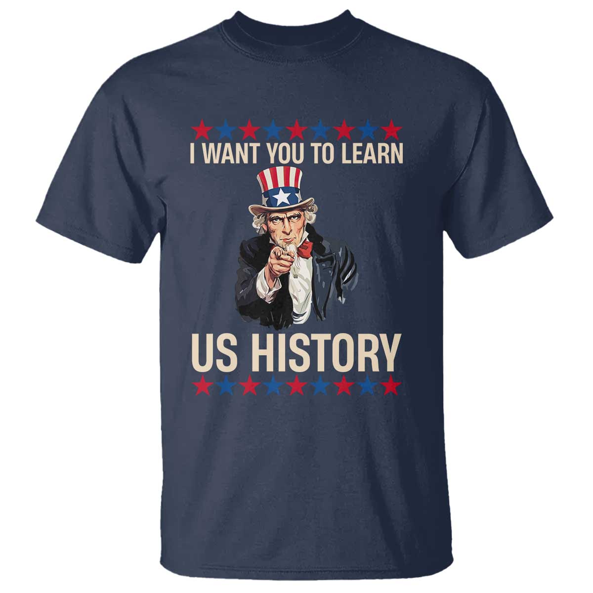 Uncle Sam I Want You To Learn US History T Shirt Patriotic Teachers Students