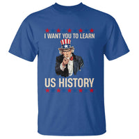Uncle Sam I Want You To Learn US History T Shirt Patriotic Teachers Students