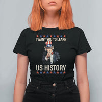 Uncle Sam I Want You To Learn US History T Shirt For Women Patriotic Teachers Students