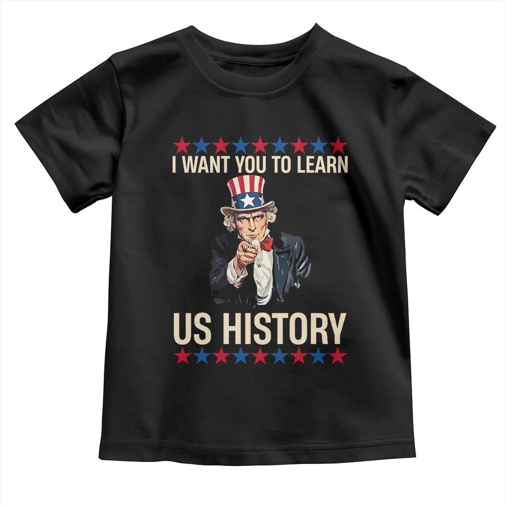 Uncle Sam I Want You To Learn US History Toddler T Shirt Patriotic Teachers Students