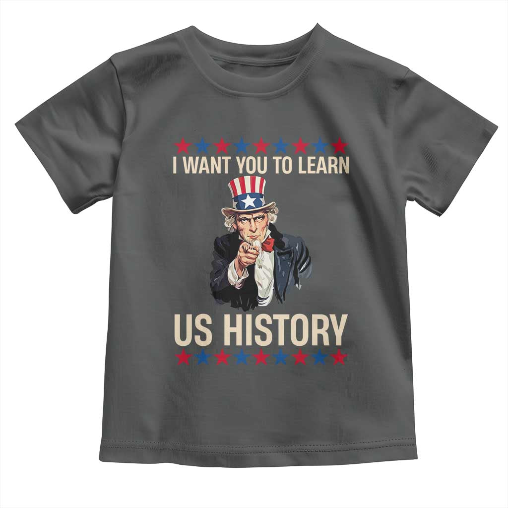 Uncle Sam I Want You To Learn US History Toddler T Shirt Patriotic Teachers Students