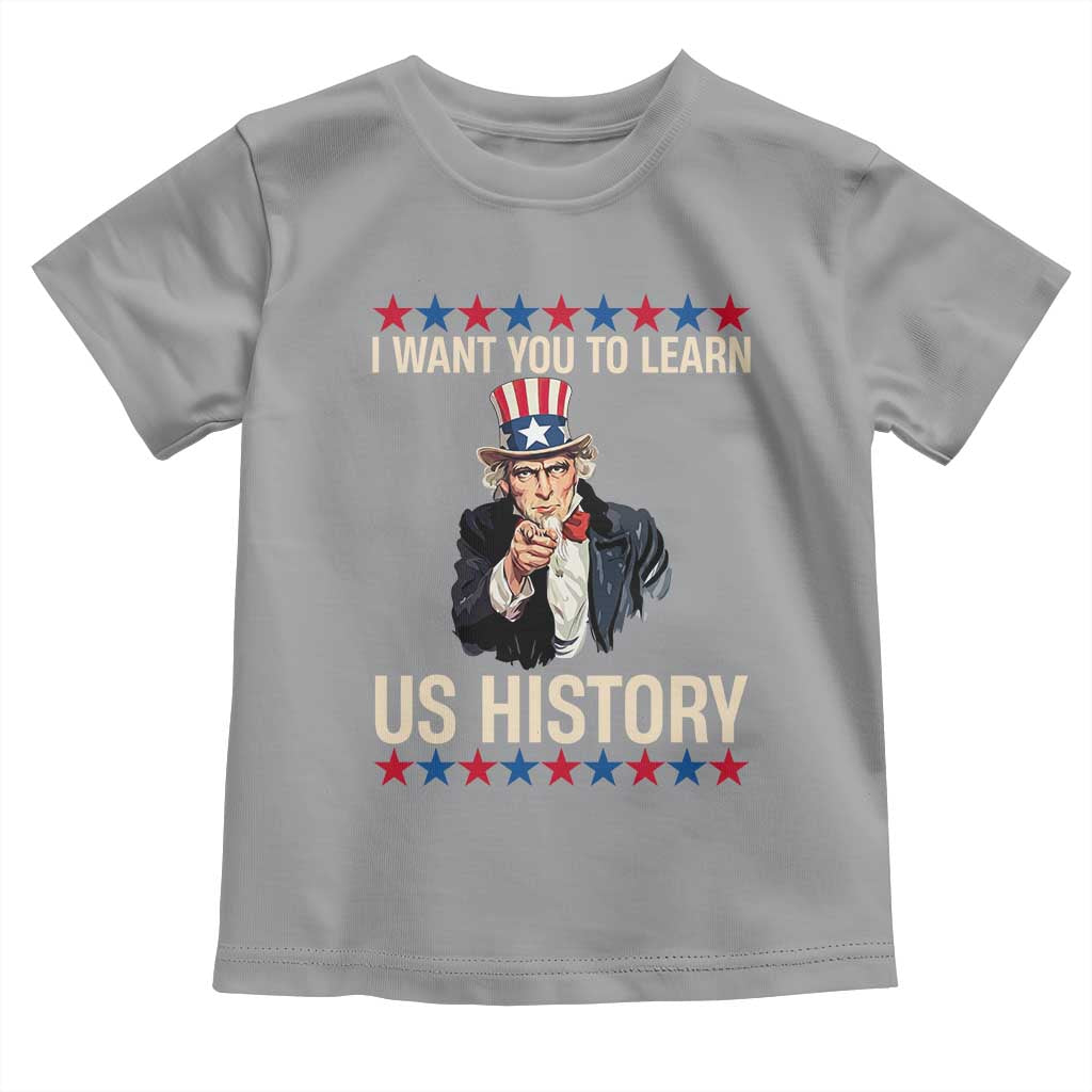 Uncle Sam I Want You To Learn US History Toddler T Shirt Patriotic Teachers Students