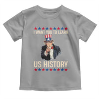 Uncle Sam I Want You To Learn US History Toddler T Shirt Patriotic Teachers Students