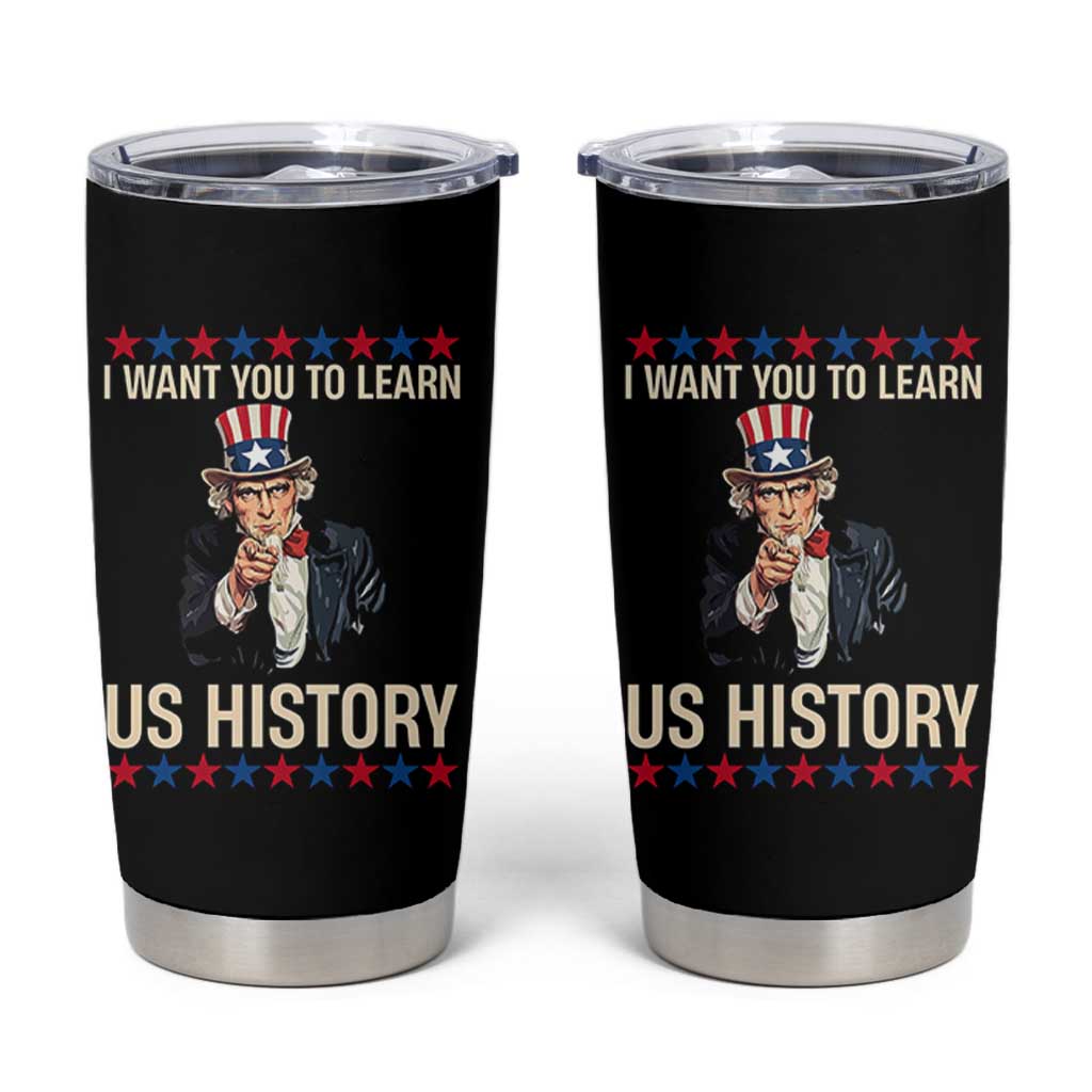 Uncle Sam I Want You To Learn US History Tumbler Cup Patriotic Teachers Students