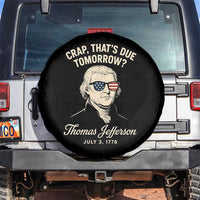 Thomas Jefferson July 3 1776 Spare Tire Cover Crap That's Due Tomorrow Funny History