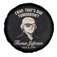 Thomas Jefferson July 3 1776 Spare Tire Cover Crap That's Due Tomorrow Funny History