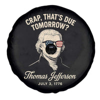 Thomas Jefferson July 3 1776 Spare Tire Cover Crap That's Due Tomorrow Funny History
