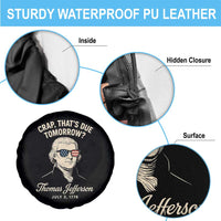 Thomas Jefferson July 3 1776 Spare Tire Cover Crap That's Due Tomorrow Funny History