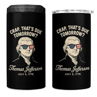 Thomas Jefferson July 3 1776 4 in 1 Can Cooler Tumbler Crap That's Due Tomorrow Funny History
