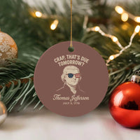 Thomas Jefferson July 3 1776 Ceramic Ornament Crap That's Due Tomorrow Funny History