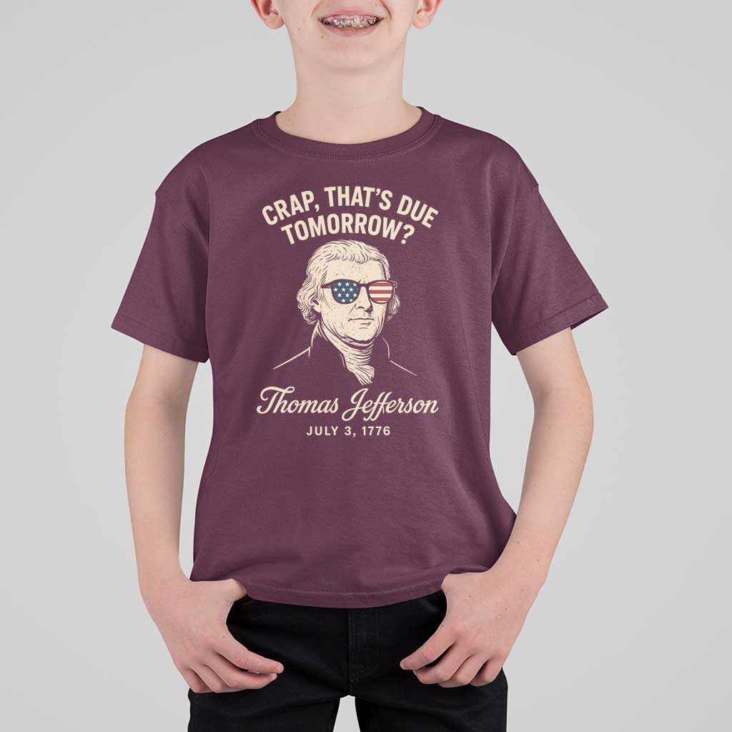 Thomas Jefferson July 3 1776 T Shirt For Kid Crap That's Due Tomorrow Funny History