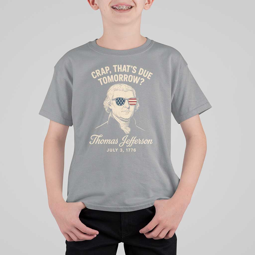 Thomas Jefferson July 3 1776 T Shirt For Kid Crap That's Due Tomorrow Funny History