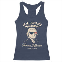 Thomas Jefferson July 3 1776 Racerback Tank Top Crap That's Due Tomorrow Funny History