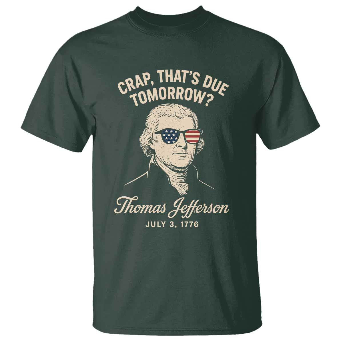 Thomas Jefferson July 3 1776 T Shirt Crap That's Due Tomorrow Funny History