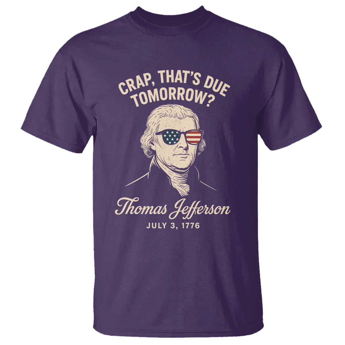 Thomas Jefferson July 3 1776 T Shirt Crap That's Due Tomorrow Funny History